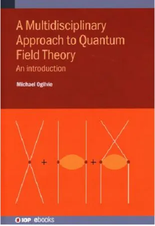 Multidisciplinary Approach to Quantum Field Theory : An Introduction